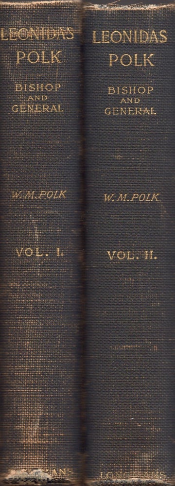 Item #26396 Leonidas Polk Bishop and General. In Two Volumes. William M. M. D. Polk, LL D.