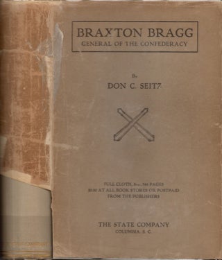 Item #26398 Braxton Bragg: General of the Confederacy. Don C. Seitz