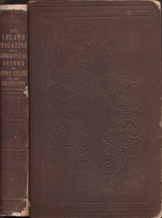 Item #26412 The Leland Magazine, or A Genealogical Record of Henry Leland, and His Descendants,...