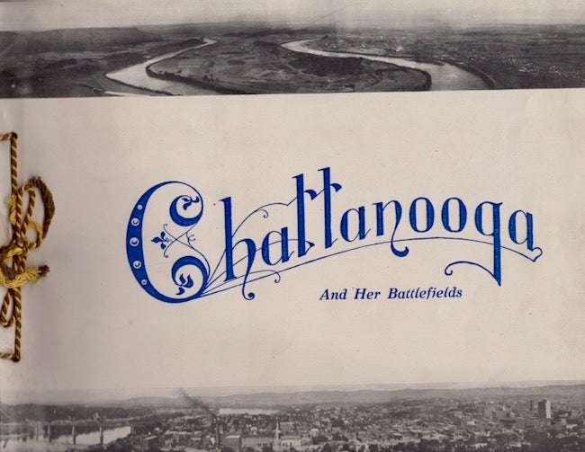 Item #26418 Chattanooga and Her Battlefields. Chas. D. McDuffy, compiled and.