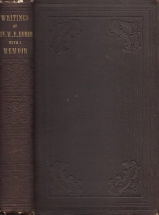 Item #26430 Writings of Rev. William Bradford Homer, Late Pastor of the Congregational Church in...