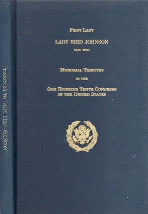 Item #26462 First Lady Lady Bird Johnson 1912-2007 Memorial Tributes in the One Hundred Tenth...