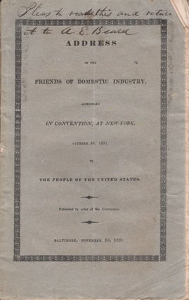 Item #26463 Address of the Friends of Domestic Industry, Assembled In Convention, at New York,...
