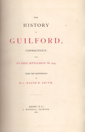 Item #26468 The History of Guilford, Connecticut, From Its First Settlement in 1639. Hon. Ralph...