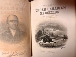 The Story of The Upper Canadian Rebellion Largely Derived From Original Sources and Documents. 2 volumes.
