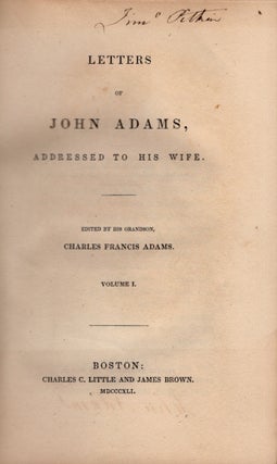 Item #26568 Letters of John Adams, Addressed to his Wife. Volume I. John Adams, Charles Francis,...