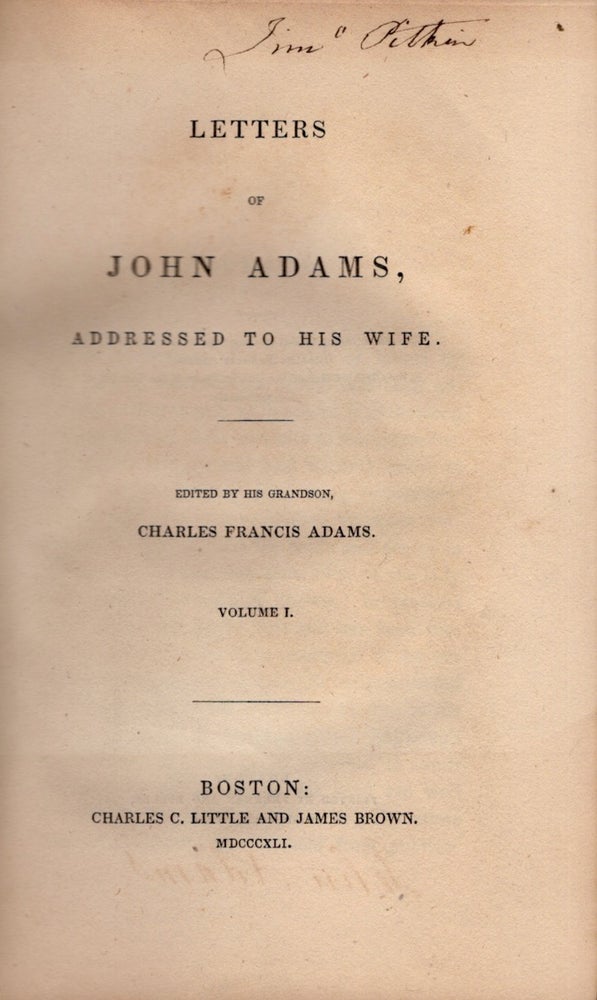 Item #26568 Letters of John Adams, Addressed to his Wife. Volume I. John Adams, Charles Francis, his Grandson.