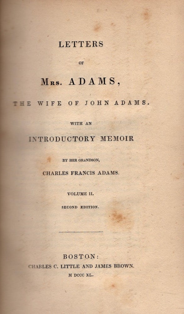 Item #26569 Letters of Mrs. Adams, The Wife of John Adams. With an Introductory Memoir By Her Grandson, Charles Francis Adams. Volume II. Abigail Adams, Charles Francis.