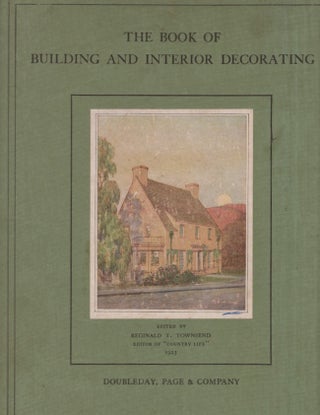 Item #26571 The Book of Building and Interior Decorating. Reginald T. Townsend
