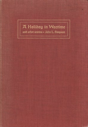 Item #26584 A Holiday in Wartime and other stories Episodes of Occupied Belgium and France. John...