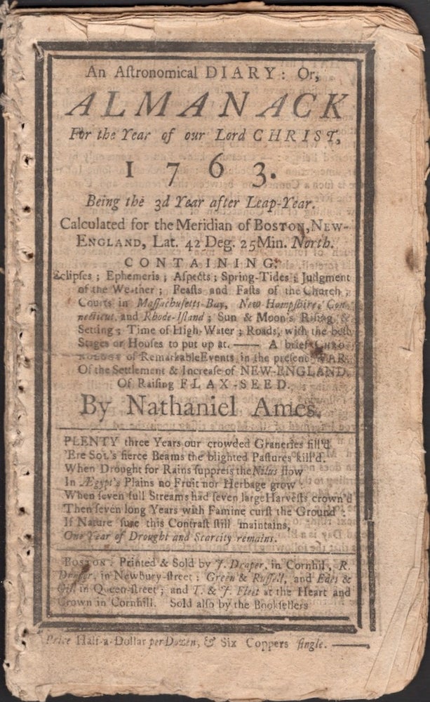 Item #26621 An Astronomical Diary: Or, Almanack For the Year of our Lord Jesus Christ, 1763. Being Bissextile or Leap Year. Calculated for the Meridian of Boston, New England, Lat. 42 Deg. 25 Min. North. Nathaniel Ames.