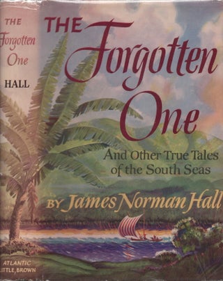 Item #26641 The Forgotten One And Other True Tales of the South Seas. James Norman Hall
