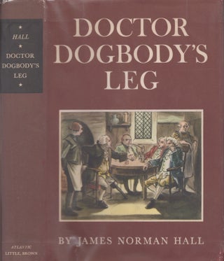 Item #26643 Doctor Dogbody's Leg. James Norman Hall