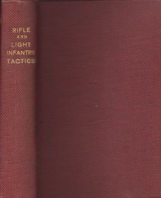 Rifle and Light Infantry Tactics; For The Exercise and Maneuvers of Troops When Acting As Light Infantry or Riflemen. Vol. I. Schools of the Soldier and Company; Instruction for Skirmishes