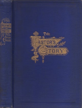 Item #26691 The Pastor's Story; And Other Pieces; Or, Prose and Poetry. Mary A. H. Gay, Georgia...