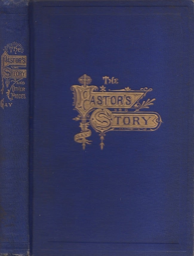 Item #26691 The Pastor's Story; And Other Pieces; Or, Prose and Poetry. Mary A. H. Gay, Georgia Decatur.