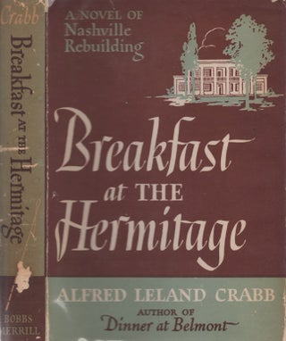 Item #26705 Breakfast at the Hermitage A Novel of Nashville Rebuilding. Alfred Leland Crabb