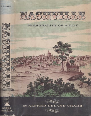 Item #26706 Nashville Personality of a City. Alfred Leland Crabb