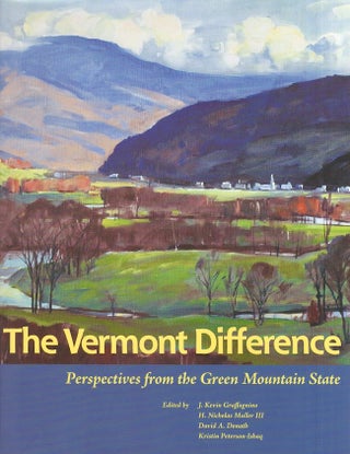 Item #26720 The Vermont Difference Perspectives from the Green Mountain State. J. Kevin...