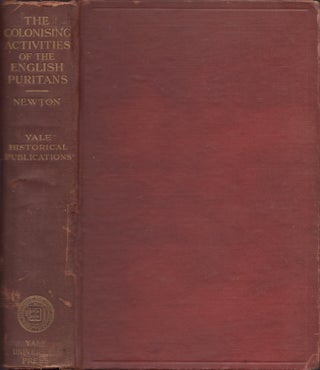 Item #26727 The Colonising Activities of The English Puritans The Last Phase of the Elizabethan...