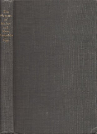 Item #26729 The Pioneers of Maine and New Hampshire 1623 to 1660 A Descriptive List, drawn from...