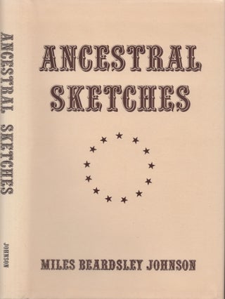 Item #26739 Ancestral Sketches. Miles Beardsley Johnson