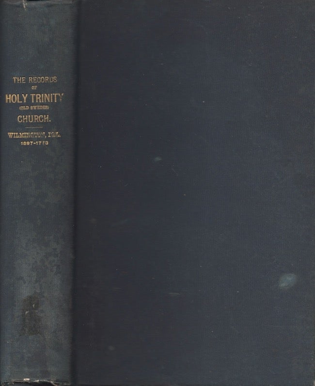 Item #26833 Papers of the Historical Society of Delaware. IX. The Records of Holy Trinity (Old Swedes) Church, Wilmington, Del., From 1697 to 1773. Historical Society of Delaware.