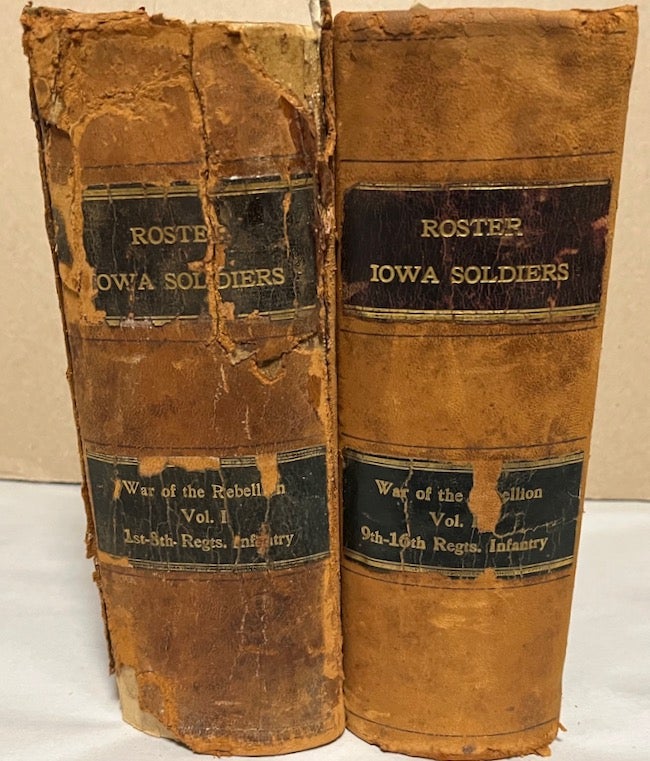 Item #26835 Roster and Record of Iowa Soldiers in the War of the Rebellion. Vol. I 1st-8th Regiments - Infantry. Vol. II. 9th-16th Regiments - Infantry. Iowa.