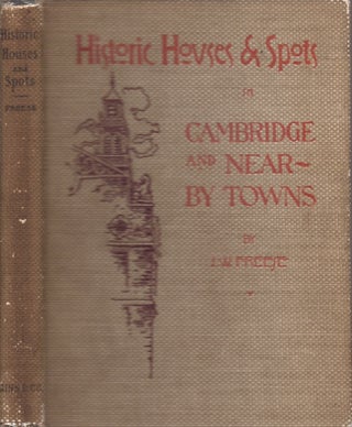 Item #26871 Historic Houses and Spots in Cambridge, Massachusetts and Near-By Towns. J. W. Freese
