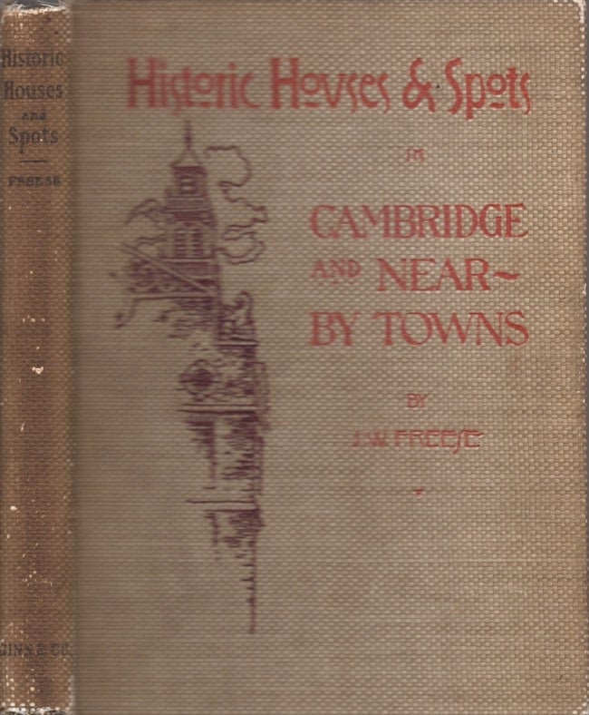 Item #26871 Historic Houses and Spots in Cambridge, Massachusetts and Near-By Towns. J. W. Freese.