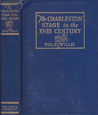 Item #26876 The Charleston Stage in the XVIII Century With Social Settings of the Time. Eola Willis