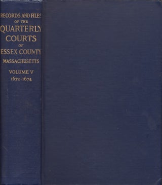 Item #26895 Records and Files of the Quarterly Courts of Essex County Massachusetts Volume V...