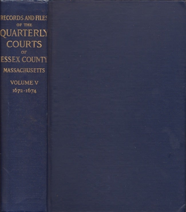 Item #26895 Records and Files of the Quarterly Courts of Essex County Massachusetts Volume V 1672-1674. Essex Institute.