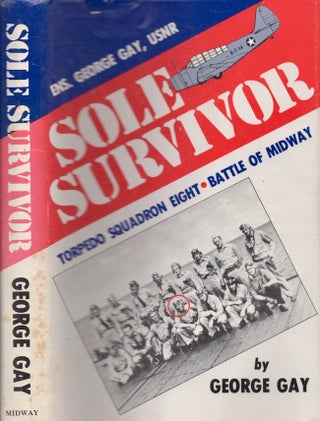 Item #26918 Sole Survivor: The Battle of Midway and its effects on his life. George Gay