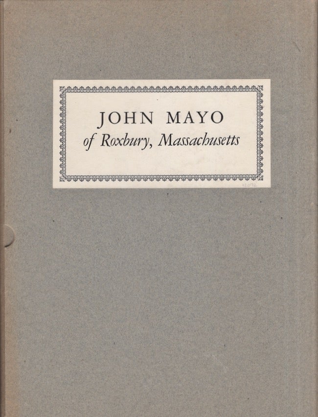 Item #26929 John Mayo of Roxbury, Massachusetts 1630-1688 A Genealogical and Biographical Record of His Descendants. Chester Garst Mayo, Captain United States Navy.
