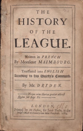 Item #26946 The History of the League. Monsieur Maimbourg, Dryden, Translated into English by
