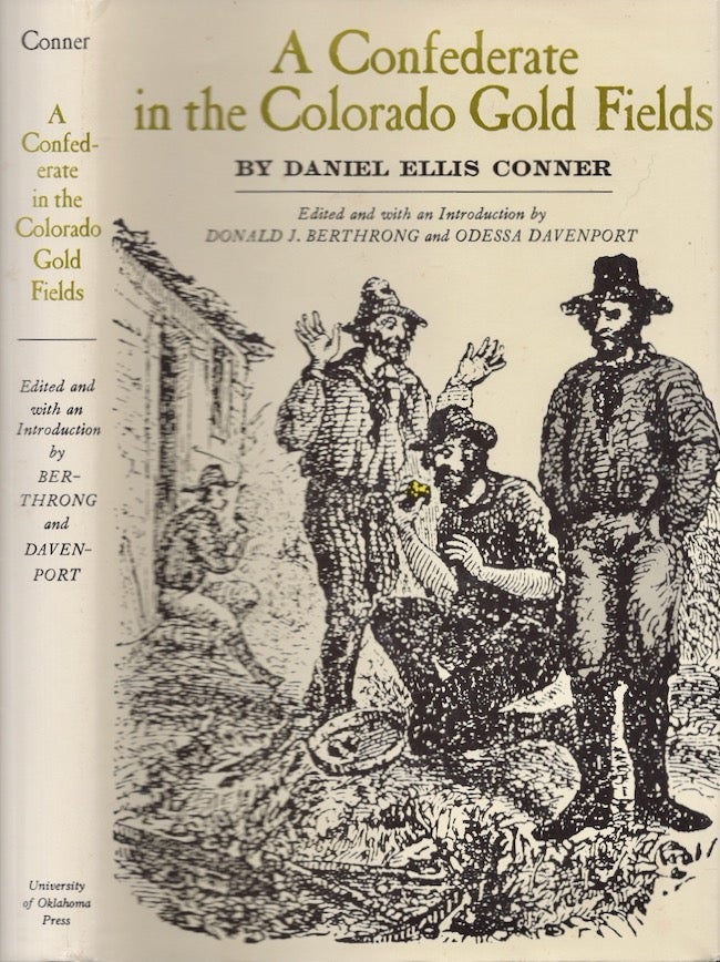 Item #26958 A Confederate in the Colorado Gold Fields. Daniel Ellis Conner, Donald J. . Berthrong, Odessa Davenport, edited and.