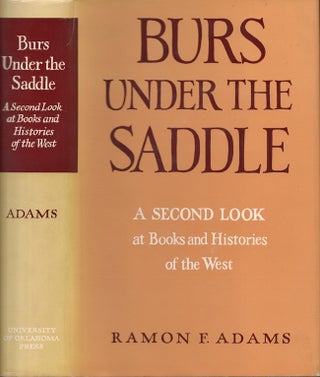 Item #26975 Burs Under The Saddle A Second Look at Books and Histories of the West. Ramon F. Adams
