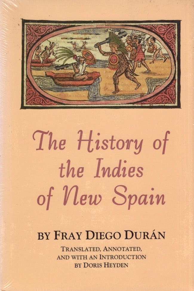 Item #26998 The History of the Indies of New Spain. Fray Diego Duran, Doris Heyden, annotated translated, and.