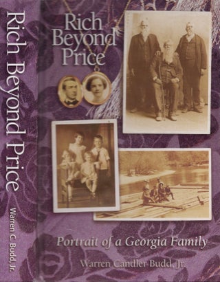 Item #27019 Rich Beyond Price Portrait of a Georgia Family. Warren Candler Jr Budd