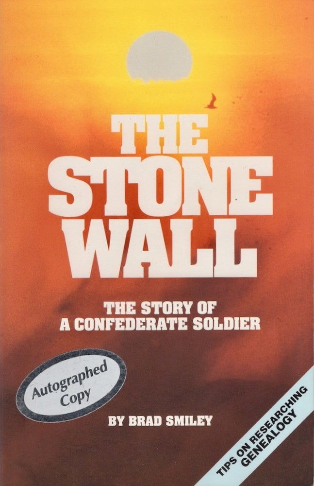 Item #27022 The Stone Wall The Story of A Confederate Soldier. Brad Smiley.