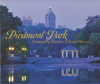Item #27028 Piedmont Park Celebrating Atlanta's Common Ground. Darlene Roth, Jeff Kemph