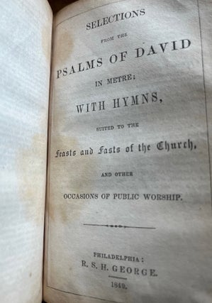The Book of Common Prayer, and Administration of the Sacraments; and Other Rites and Ceremonies of the Church, According to the Use of the Protestant Episcopal Church in the United States of America [BOUND WITH] Selections From the Psalms of David In Metre; With Hymns, Suited to the Feasts and Fasts of the Church, and Other Occasions of Public Worship [BOUND WITH] Lessons of Holy Scripture To Be Read at Morning and Evening Prayer, on Sundays and Other Holy-Days Throughout the Year, According to the Use of the Protestant Episcopal Church in the United States of America