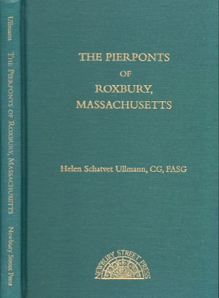 Item #27067 The Pierponts of Roxbury, Massachusetts. Helen Schatvet Ullmann