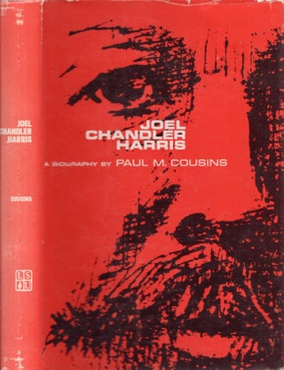 Item #27095 Joel Chandler Harris: A Biography. Paul M. Cousins