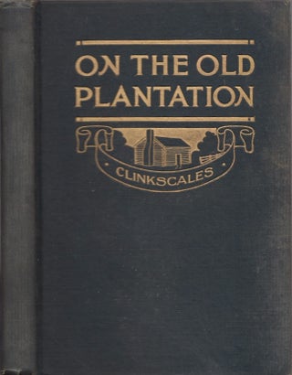 Item #27110 On the Old Plantation Reminiscences of His Childhood. J. G. Clinkscales