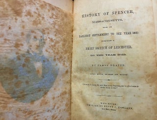 History of Spencer, Massachusetts, From the Earliest Settlement to the Year 1860: Including A Brief Sketch of Leicester, to the Year 1753
