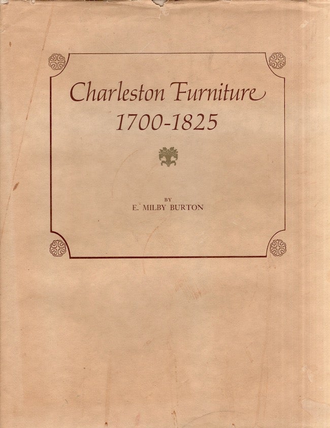 Item #27221 Contributions From the Charleston Museum XII. Charleston Furniture 1700-1825. E. Milby Burton.