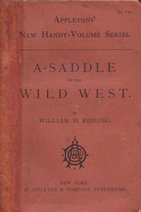 Item #27229 A-Saddle in the Wild West. A Glimpse of Travel Among the Mountains, Lava Beds, Sand...