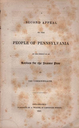 Item #27235 A Second Appeal to the People of Pennsylvania on the Subject of an Asylum for the...